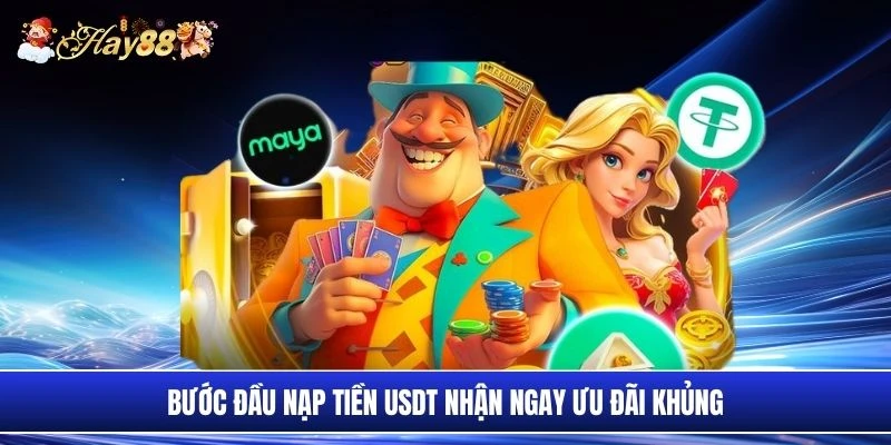Bước đầu nạp tiền USDT nhận ngay ưu đãi khủng