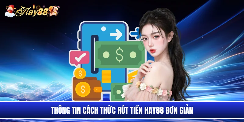 Thông tin cách thức rút tiền Hay88 đơn giản