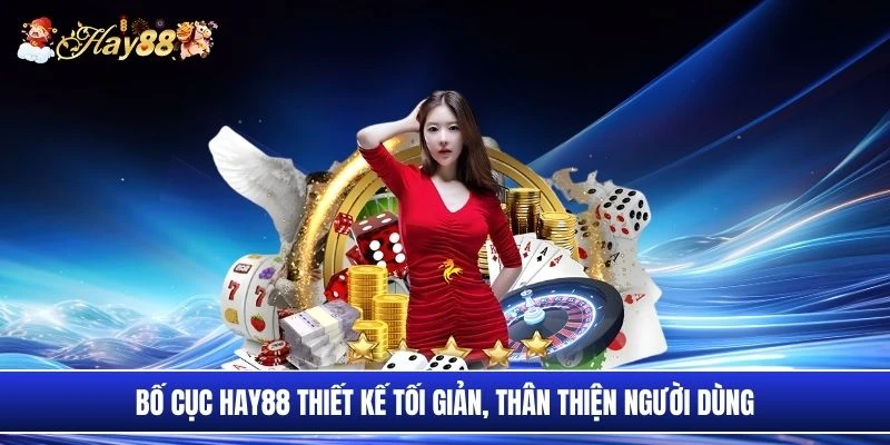 Bố cục Hay88 thiết kế tối giản, thân thiện người dùng