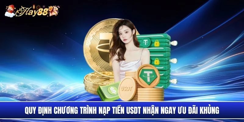 Quy định chương trình nạp tiền USDT nhận ngay ưu đãi khủng